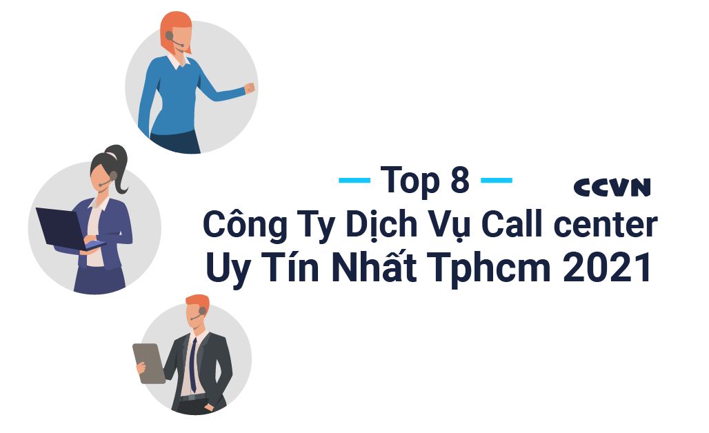 Top 8 Công Ty Dịch Vụ Call center Uy Tín Nhất Tphcm 2021